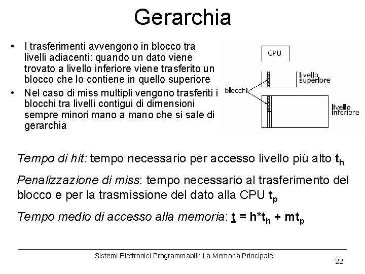 Gerarchia • I trasferimenti avvengono in blocco tra livelli adiacenti: quando un dato viene