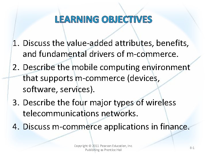 LEARNING OBJECTIVES 1. Discuss the value-added attributes, benefits, and fundamental drivers of m-commerce. 2.