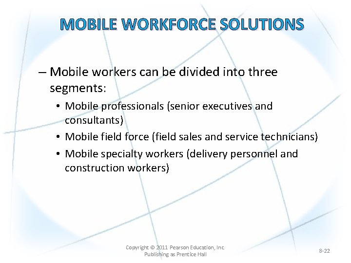 MOBILE WORKFORCE SOLUTIONS – Mobile workers can be divided into three segments: • Mobile
