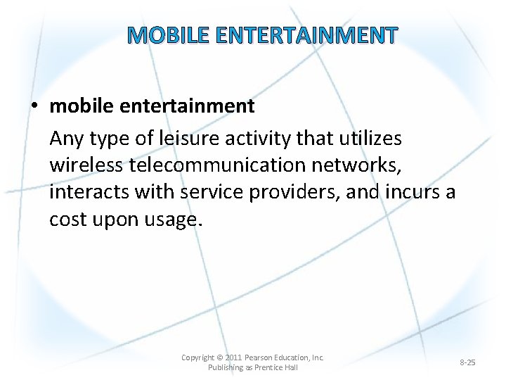 MOBILE ENTERTAINMENT • mobile entertainment Any type of leisure activity that utilizes wireless telecommunication