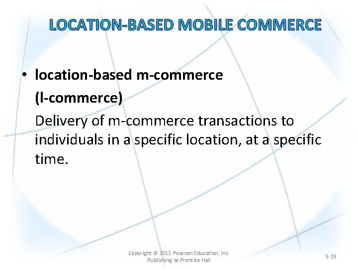 LOCATION-BASED MOBILE COMMERCE • location-based m-commerce (l-commerce) Delivery of m-commerce transactions to individuals in