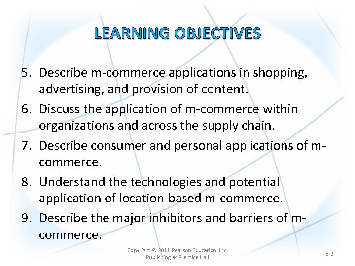 LEARNING OBJECTIVES 5. Describe m-commerce applications in shopping, advertising, and provision of content. 6.