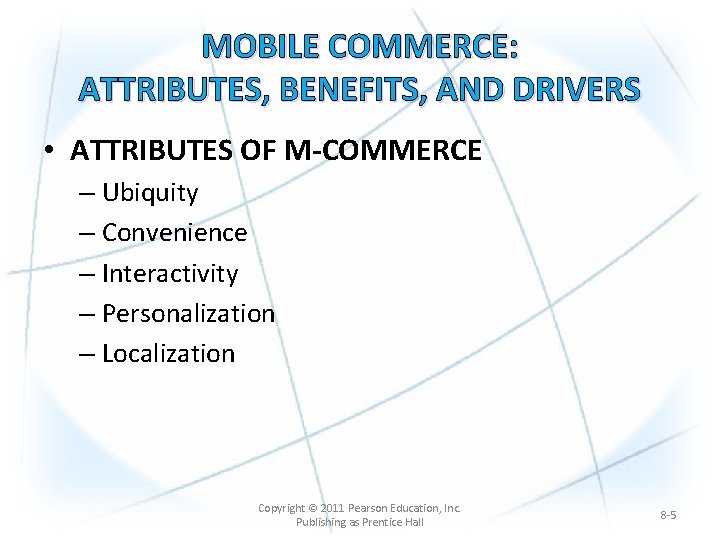MOBILE COMMERCE: ATTRIBUTES, BENEFITS, AND DRIVERS • ATTRIBUTES OF M-COMMERCE – Ubiquity – Convenience