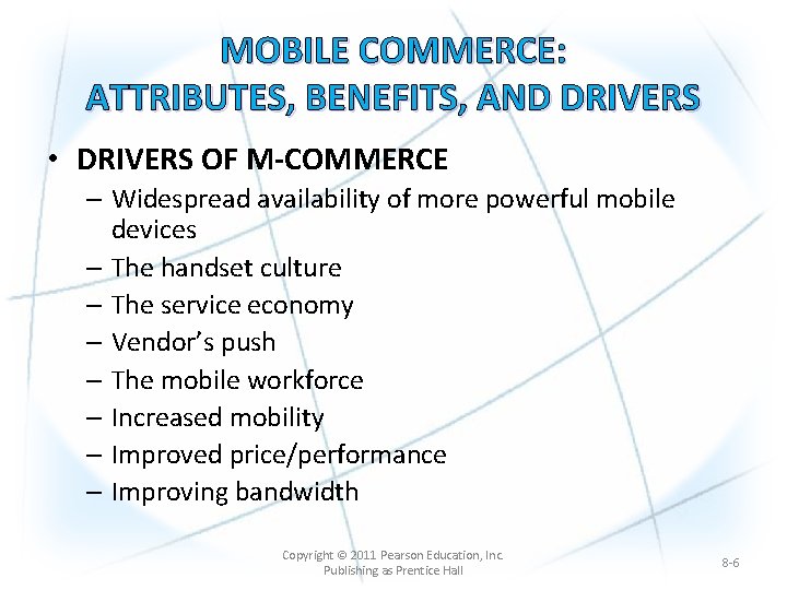 MOBILE COMMERCE: ATTRIBUTES, BENEFITS, AND DRIVERS • DRIVERS OF M-COMMERCE – Widespread availability of