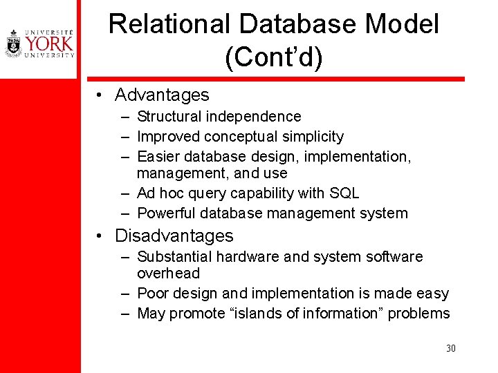 Relational Database Model (Cont’d) • Advantages – Structural independence – Improved conceptual simplicity –