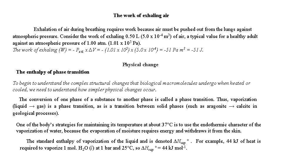 The work of exhaling air Exhalation of air during breathing requires work because air