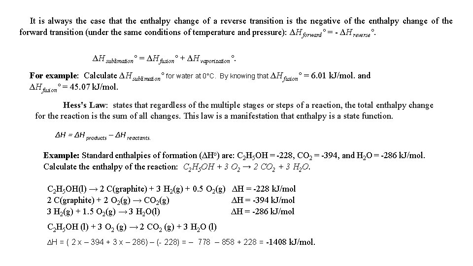 It is always the case that the enthalpy change of a reverse transition is