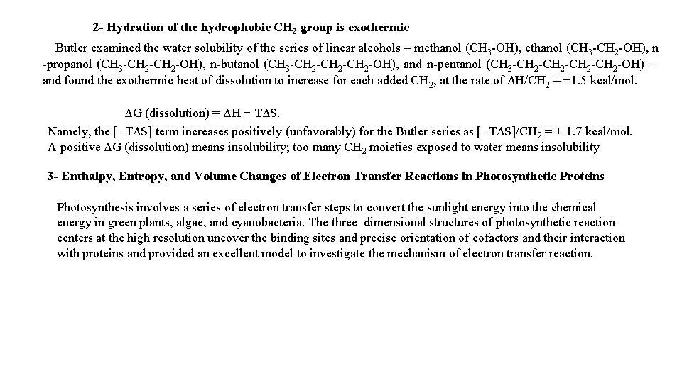 2 - Hydration of the hydrophobic CH 2 group is exothermic Butler examined the