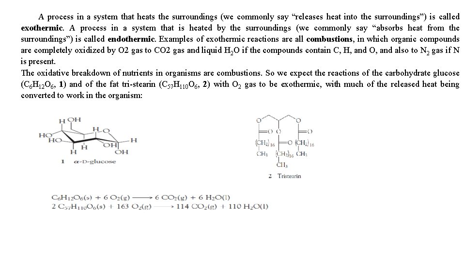 A process in a system that heats the surroundings (we commonly say “releases heat