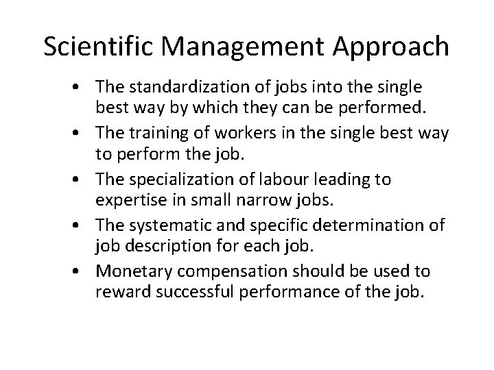 Scientific Management Approach • The standardization of jobs into the single best way by