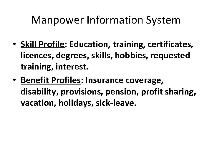 Manpower Information System • Skill Profile: Education, training, certificates, licences, degrees, skills, hobbies, requested
