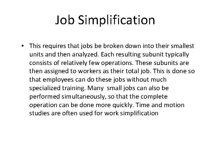 Job Simplification • This requires that jobs be broken down into their smallest units