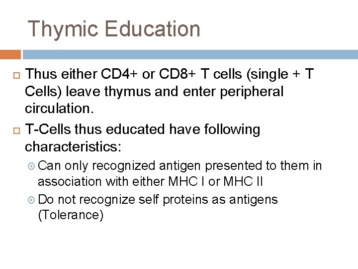 Thymic Education Thus either CD 4+ or CD 8+ T cells (single + T