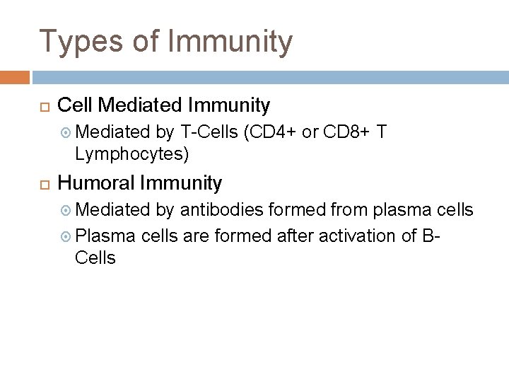 Types of Immunity Cell Mediated Immunity Mediated by T-Cells (CD 4+ or CD 8+