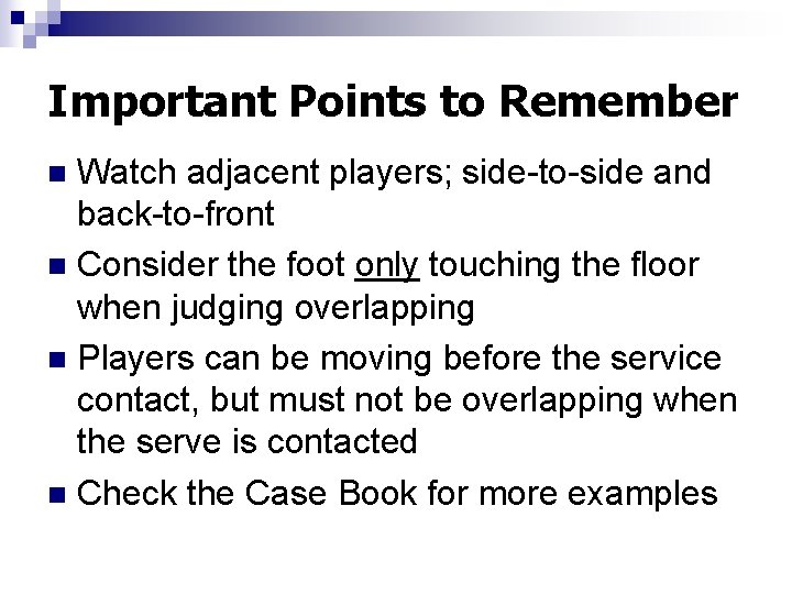 Important Points to Remember Watch adjacent players; side-to-side and back-to-front n Consider the foot