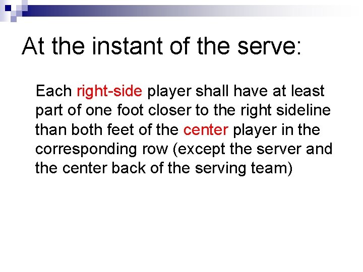 At the instant of the serve: Each right-side player shall have at least part