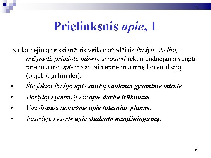 2 Prielinksnis apie, 1 Su kalbėjimą reiškiančiais veiksmažodžiais liudyti, skelbti, pažymėti, priminti, minėti, svarstyti