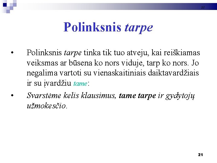 21 Polinksnis tarpe • • Polinksnis tarpe tinka tik tuo atveju, kai reiškiamas veiksmas