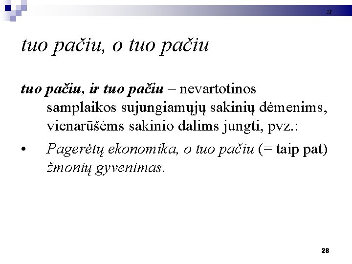 28 tuo pačiu, o tuo pačiu, ir tuo pačiu – nevartotinos samplaikos sujungiamųjų sakinių