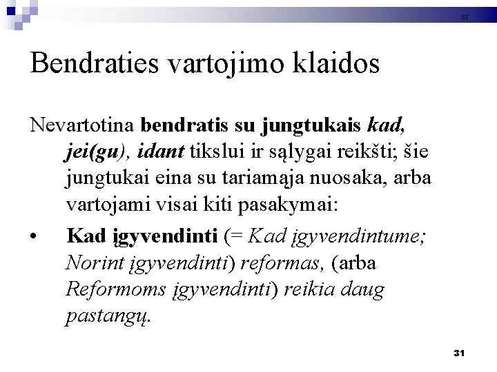 31 Bendraties vartojimo klaidos Nevartotina bendratis su jungtukais kad, jei(gu), idant tikslui ir sąlygai