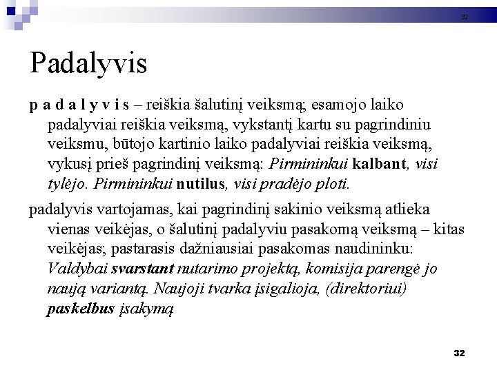 32 Padalyvis p a d a l y v i s – reiškia šalutinį