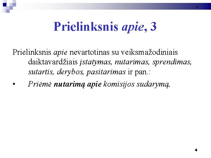 4 Prielinksnis apie, 3 Prielinksnis apie nevartotinas su veiksmažodiniais daiktavardžiais įstatymas, nutarimas, sprendimas, sutartis,