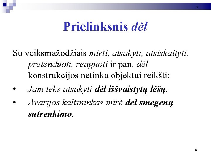 5 Prielinksnis dėl Su veiksmažodžiais mirti, atsakyti, atsiskaityti, pretenduoti, reaguoti ir pan. dėl konstrukcijos