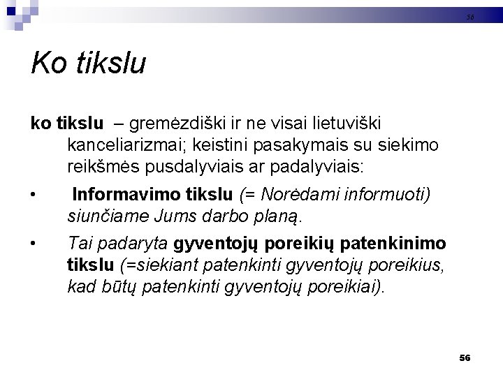 56 Ko tikslu ko tikslu – gremėzdiški ir ne visai lietuviški kanceliarizmai; keistini pasakymais