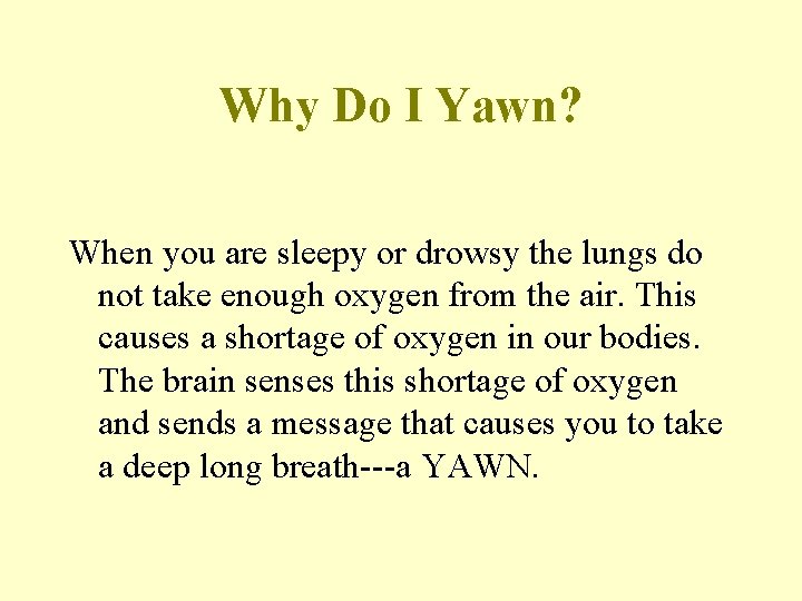 Why Do I Yawn? When you are sleepy or drowsy the lungs do not