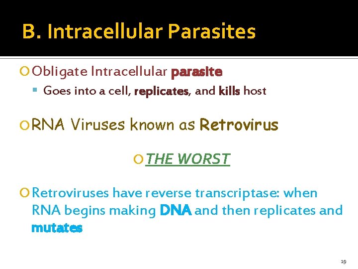 B. Intracellular Parasites Obligate Intracellular parasite Goes into a cell, replicates, and kills host
