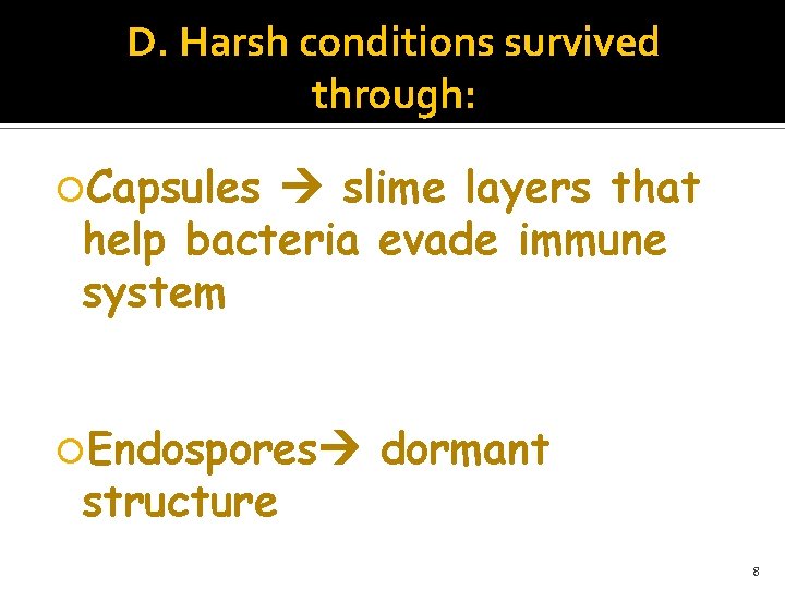 D. Harsh conditions survived through: Capsules slime layers that help bacteria evade immune system