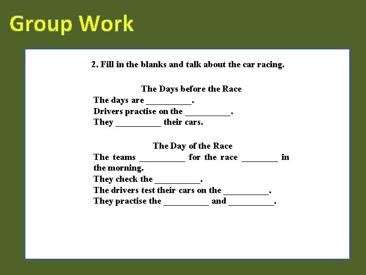 Group Work 2. Fill in the blanks and talk about the car racing. The