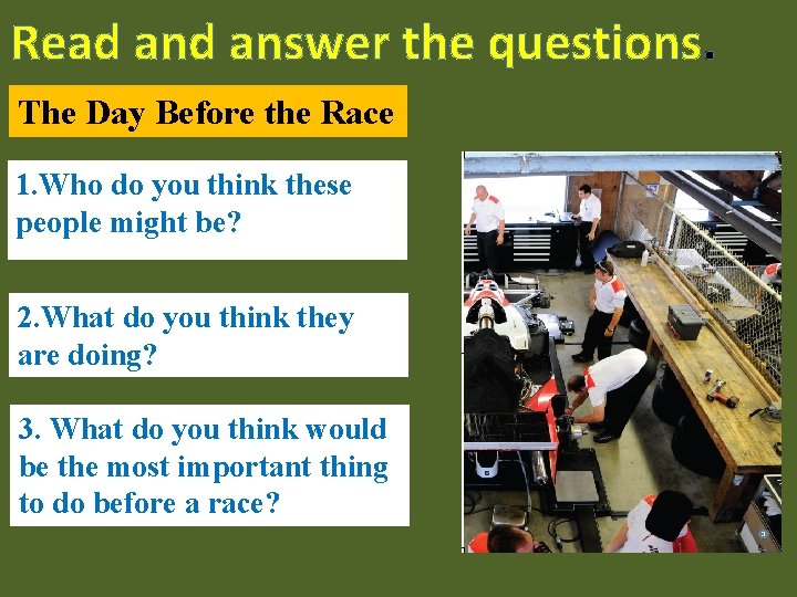 Read answer the questions. The Day Before the Race 1. Who do you think
