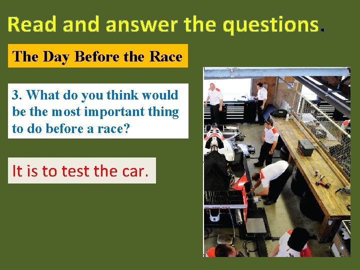 Read answer the questions. The Day Before the Race 3. What do you think