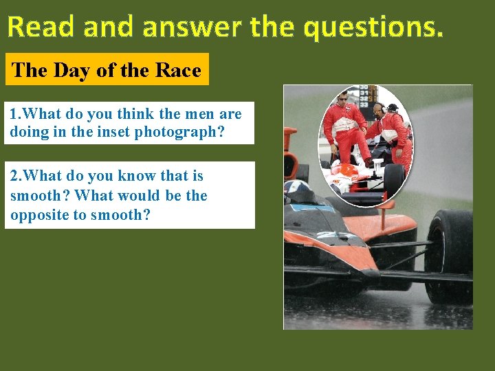 Read answer the questions. The Day of the Race 1. What do you think