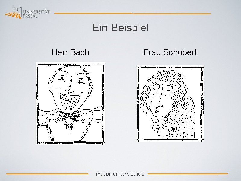 Ein Beispiel Herr Bach Frau Schubert Prof. Dr. Christina Schenz 