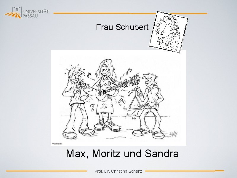 Frau Schubert Max, Moritz und Sandra Prof. Dr. Christina Schenz 