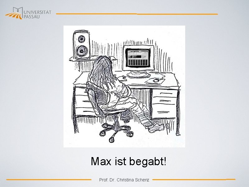 Max ist begabt! Prof. Dr. Christina Schenz 