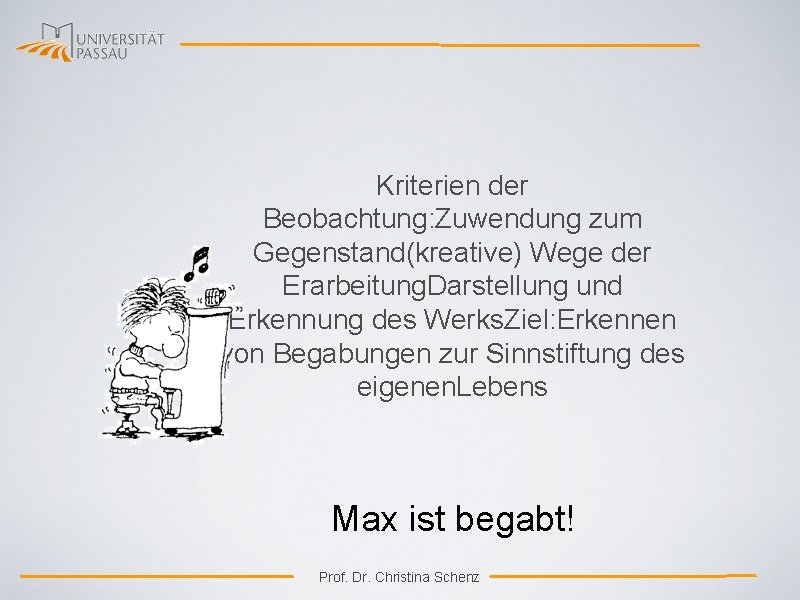 Kriterien der Beobachtung: Zuwendung zum Gegenstand(kreative) Wege der Erarbeitung. Darstellung und Erkennung des Werks.