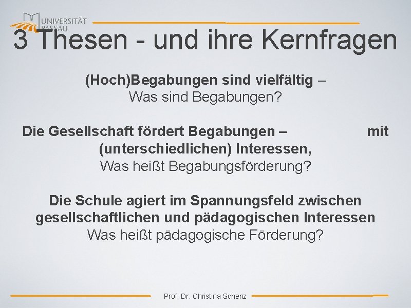 3 Thesen - und ihre Kernfragen (Hoch)Begabungen sind vielfältig – Was sind Begabungen? Die