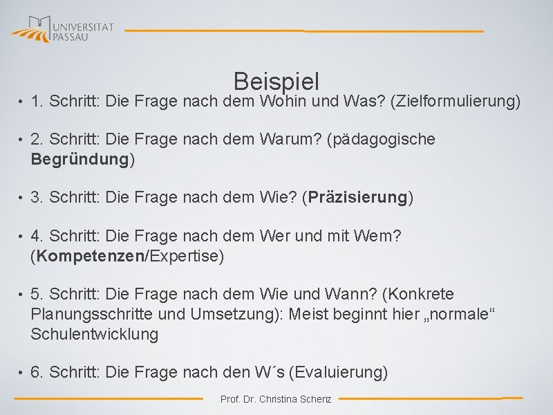 Beispiel • 1. Schritt: Die Frage nach dem Wohin und Was? (Zielformulierung) • 2.