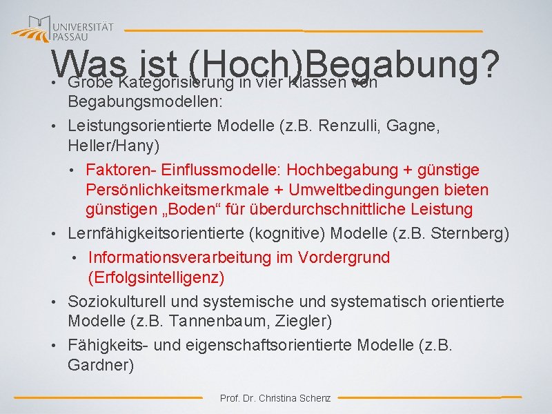 Was ist (Hoch)Begabung? Grobe Kategorisierung in vier Klassen von • • • Begabungsmodellen: Leistungsorientierte