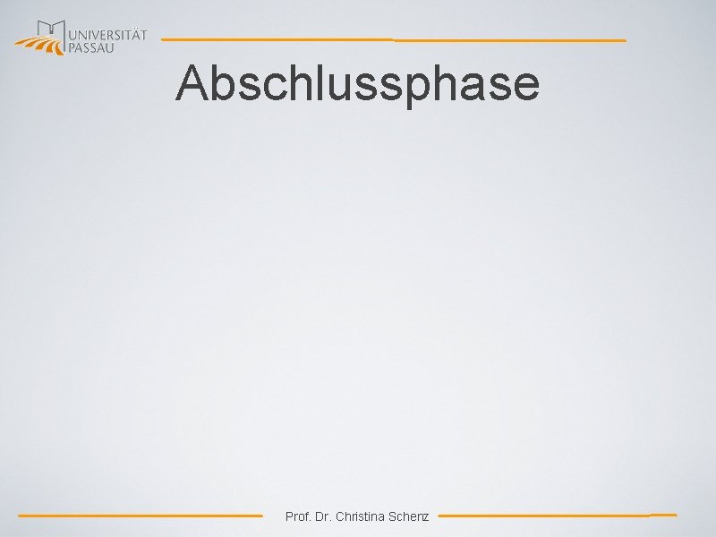 Abschlussphase Prof. Dr. Christina Schenz 