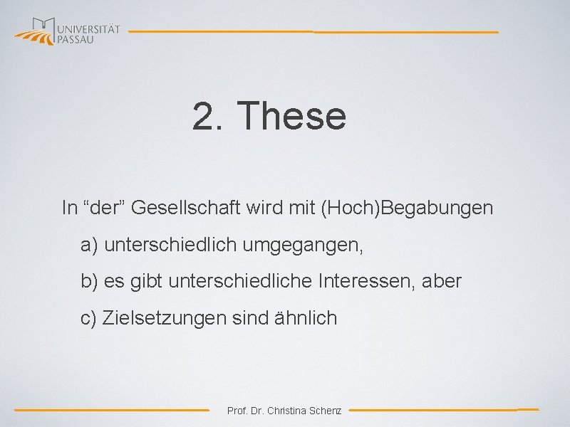 2. These In “der” Gesellschaft wird mit (Hoch)Begabungen a) unterschiedlich umgegangen, b) es gibt