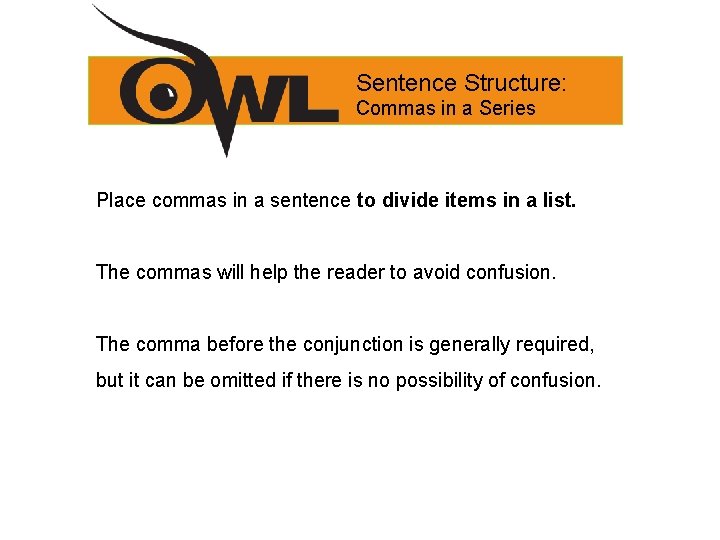 Sentence Structure: Commas in a Series Place commas in a sentence to divide items