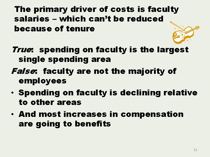 The primary driver of costs is faculty salaries – which can’t be reduced because