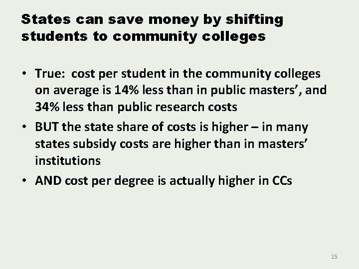 States can save money by shifting students to community colleges • True: cost per