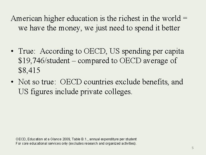 American higher education is the richest in the world = we have the money,