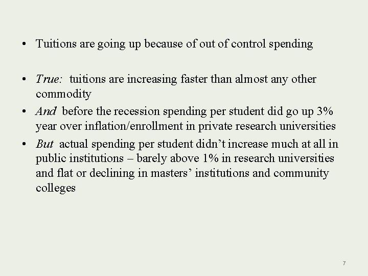  • Tuitions are going up because of out of control spending • True: