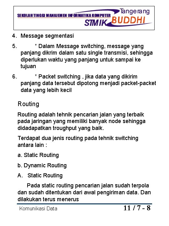 4. Message segmentasi 5. * Dalam Message switching, message yang panjang dikrim dalam satu